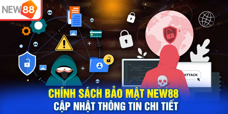 Chính sách bảo mật là quy định quan trọng tại NEW88