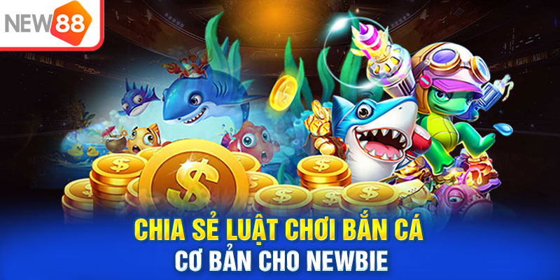 Chia sẻ luật chơi vua săn cá cơ bản