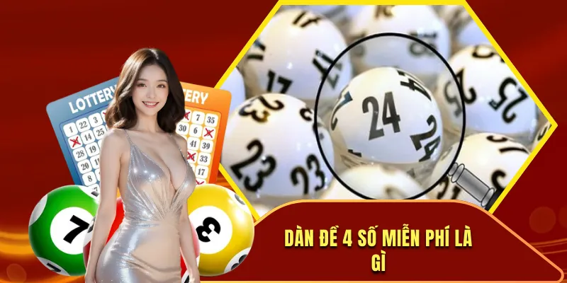 Dàn đề 4 số miễn phí Hướng dẫn cách lập chuẩn xác nhất 2025